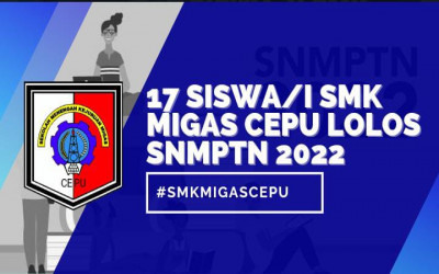 SELAMAT ! 17 SISWA/I SMK MIGAS CEPU LOLOS SNMPTN 2022 .